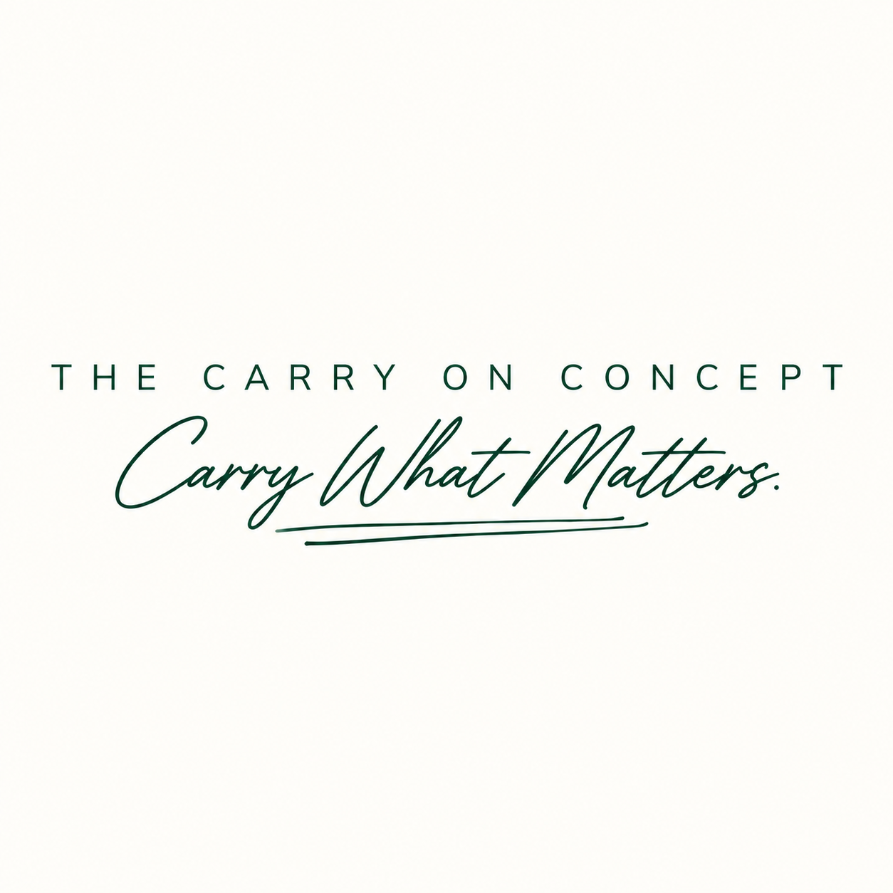 The Carry On Concept. Carry What Matters.